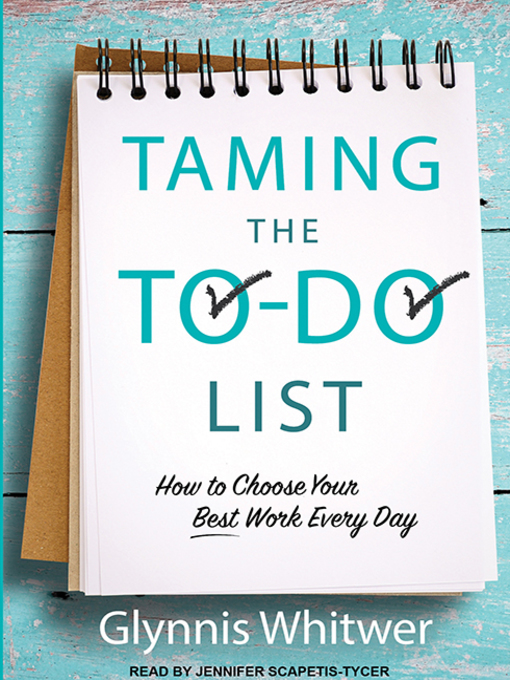 Title details for Taming the To-Do List by Glynnis Whitwer - Available
